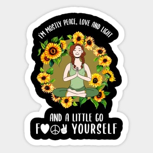 I'm Mostly Peace, Love, and Light. And a Little Go Fuck Yourself Sticker